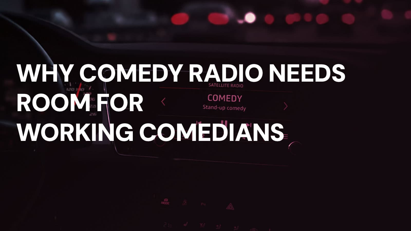 A car radio dial glowing at night, tuned to a comedy station