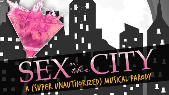 CANCELLED - Sex N' The City: A (super Unauthorized) Musical Parody